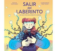 Salir del laberinto: Una guía real para dar soluciones auténticas contra la ansiedad a los más jóvenes
