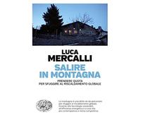 Salire in montagna. Prendere quota per sfuggire al riscaldamento globale
