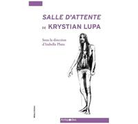 Salle D'attente De Krystian Lupa - Création Et Transmission