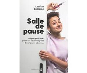 Salle de pause - Soigner par le rire : quand une infirmière passe des urgences à la scène Caroline Estremo (Auteur)