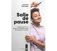 Salle de pause - Soigner par le rire : quand une infirmière passe des urgences à la scène: Les infirmières ont aussi de l'humour !