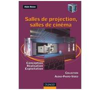 Salles de projection, salles de cinéma - Conception, réalisation, exploitation - Alain Besse - Dunod - broché - Etude