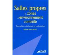 Salles propres et zones à environnement contrôlé Conception, réalisation et exploitation - Isabelle Tovena-Pecault - Afnor - broché - Etude