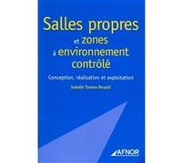 Salles Propres Et Zones À Environnement Contrôlé - Conception, Réalisation Et Exploitation