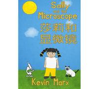 Sally And The Microscope ÈÈÅÆ¿Å¿®É: Children's Bilingual Picture Book: English, Mandarin Chinese