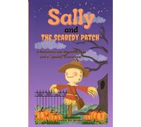 Sally and The Scaredy Patch: A Halloween tale about courage and a "spooky" scarecrow.
