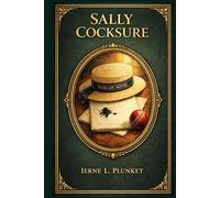 Sally Cocksure: An energetic English girls' boarding novel filled with sharp humour, tangled loyalties, and moral growing pains as one unruly pupil tests every limit around her