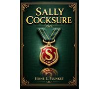 Sally Cocksure: An energetic English girls' boarding novel filled with sharp humour, tangled loyalties, and moral growing pains as one unruly pupil tests every limit around her