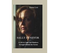 SALLY DYNEVOR: A Life in Light and Shadows: Strength Behind the Screen