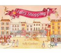 Sally Gardner - Fairy Shopping A beautiful gift book from the award- - G245z