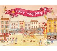 Sally Gardner - Fairy Shopping A beautiful gift book from the award- - E245z