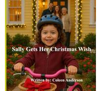 Sally Gets Her Christmas Wish: A Christmas story about wishes, wonder and a pink bicycle