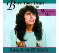 Sally Klein O'Connor - Bury Your Heart in Wounded Me (UK Import)