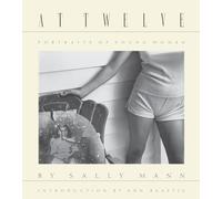 Sally Mann: At Twelve, Portraits of Young Women; 30th Anniversary Edition