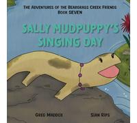 Sally Mudpuppy's Singing Day: The Adventures of the Beargrass Cr riends Book Seven