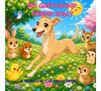 Sally, My Greyhound best friend: A Bilingual Coloring Adventure