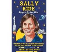 Sally Ride Biography for Kids: Inspiring Story of the First American Woman in Space for Young Readers