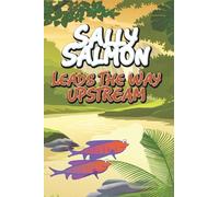 Sally Salmon Leads the Way Upstream