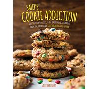 Sally's Cookie Addiction: Irresistible Cookies, Bars, Shortbread, and More from the Creator of Sally's Baking Addiction