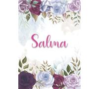 Salma: Carnet de notes A5 | Prénom personnalisé Salma | Cadeau d'anniversaire pour fille, femme, maman, copine, sœur ... | Décoration florale | 120 pages lignée, Petit Format A5 (14.8 x 21 cm)