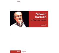 Salman Rushdie. La fièvre du roman - Guy Astic - Rouge Profond - broché - Essai