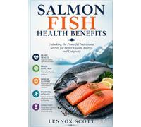 SALMON FISH HEALTH BENEFITS: Unlocking the Powerful Nutritional Secrets for Better Health, Energy, and Longevity