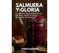 Salmuera y Gloria: Fermentar para preservar lo perdido, sanar lo vivo y alimentar la memoria