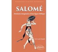 Salomé : Destinées d'une princesse biblique