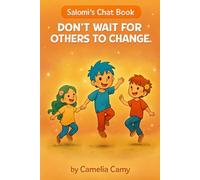 SALOMI’S CHAT BOOK: DON’T WAIT FOR OTHERS TO CHANGE