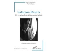 Salomon Resnik – Un psychanalyste à l'écoute de la folie – L'Harmattan