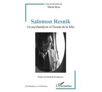 Salomon Resnik Un psychanalyste à l'écoute de la folie - Martin Reca - L'harmattan - broché - Biographie