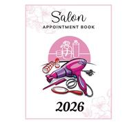 Salon Appointment Book 2026: Dated Planner from 7am to 8.45pm, Week To View Scheduler Diary for Beauty Therapist, Client and Mobile Hairdresser With 15 Minute Time Slots