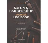 Salon & Barbershop Business Log Book: A 12-Week Undated Record for Appointments, Services, Product Sales, Tips, Commissions, Supplies and Daily Cash Close-Out