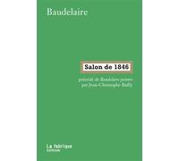 Salon de 1846 Précédé de Baudelaire peintre par Jean-Christophe Bailly - Charles Baudelaire - La Fabrique Eds - broché - Roman