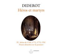 Salon IV : Héros et martyrs: Vol. 4. Salons de 1769, 1771, 1775, 1781. Pensées détachées sur la peinture