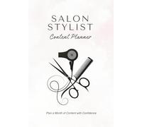 Salon Stylist Content Planner: Plan a Month of Content with Confidence | Social Media Planning System for Hair Stylists and Salon Owners: A Simple ... and Grow Your Salon Without the Overwhelm