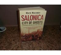 Salonica, City of Ghosts: Christians, Muslims and Jews