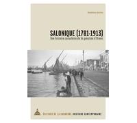 Salonique (1781-1913) Une histoire consulaire de la question d'Orient - Mathieu Jestin - De La Sorbonne Editions - broché - Essai