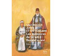 Salonique juive et ottomane: Les mémoires de Sa'adi Besalel a-levi, édition bilingue ladino-français