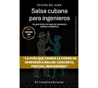 Salsa cubana para ingenieros: Una guía técnica con mapas de movimiento y partituras coreográficas