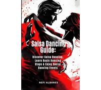 Salsa Dancing Guide: Discover Salsa Dancing, Learn Basic Dancing Steps & Enjoy Social Dancing Events