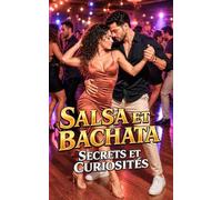 Salsa et Bachata: Secrets et Curiosités