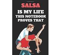 Salsa Is My Life This Notebook Proves That: The Perfect Notebook For Lovers Of Dancing Salsa