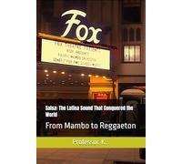 Salsa: The Latina Sound That Conquered the World: From Mambo to Reggaeton