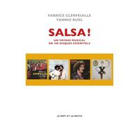 Salsa !: Un voyage musical en 100 disques essentiels