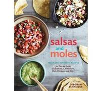 Salsas and Moles by Deborah Schneider Deborah Schneider (Auteur)