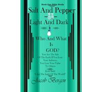 Salt And Pepper & Light And Dark: Who And What Is God?