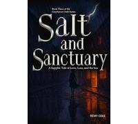Salt And Sanctuary: A Sapphic Paranormal Romance of Love, Loss, and the Magic of Memory (Greyhaven Oath, Book Three)