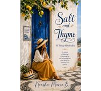 Salt and Thyme: 50 Things I Did Not Fix