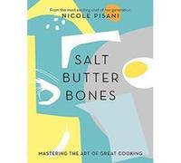 Salt, Butter, Bones: Mastering the art of great cooking - [Version Originale] Inconnu (Auteur)